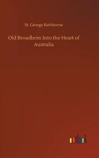 Cover image for Old Broadbrim Into the Heart of Australia