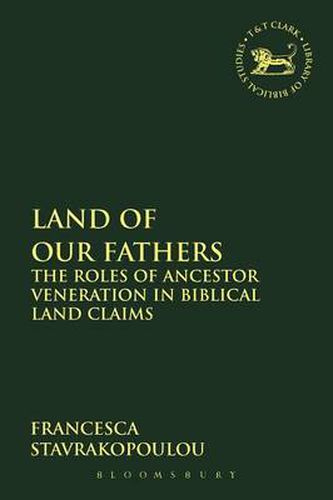 Cover image for Land of Our Fathers: The Roles of Ancestor Veneration in Biblical Land Claims