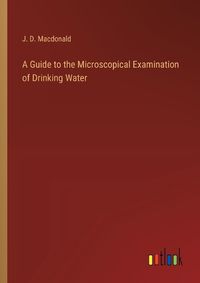 Cover image for A Guide to the Microscopical Examination of Drinking Water