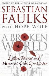 Cover image for A Broken World: Letters, diaries and memories of the Great War
