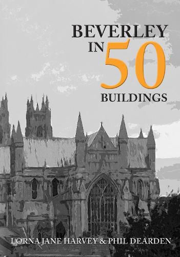 Cover image for Beverley in 50 Buildings