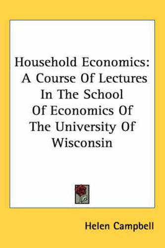 Cover image for Household Economics: A Course of Lectures in the School of Economics of the University of Wisconsin