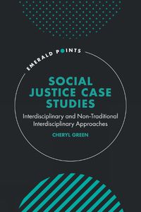 Cover image for Social Justice Case Studies: Interdisciplinary and Non-Traditional Interdisciplinary Approaches