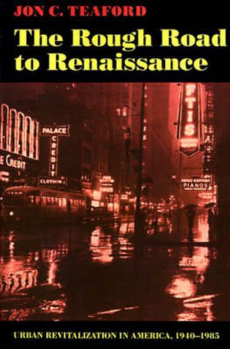 The Rough Road to Renaissance: Urban Revitalization in America, 1940-1985