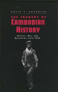 Cover image for The Tragedy of Cambodian History: Politics, War, and Revolution since 1945