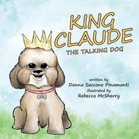 Cover image for King Claude the Talking Dog