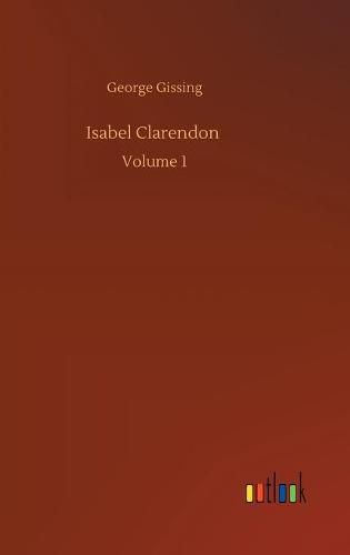 Cover image for Isabel Clarendon: Volume 1