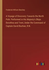 Cover image for A Voyage of Discovery Towards the North Pole
