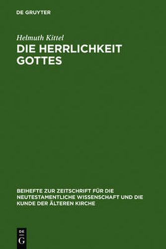 Die Herrlichkeit Gottes: Studien Zu Geschichte Und Wesen Eines Neutestamentlichen Begriffs