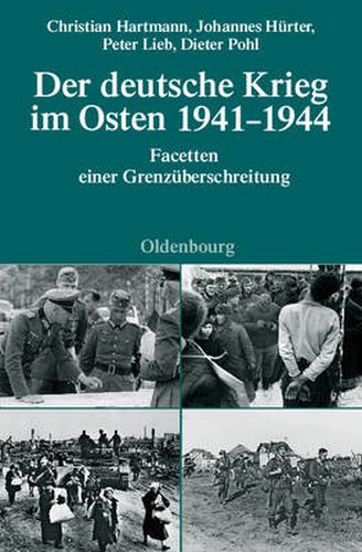 Der Deutsche Krieg Im Osten 1941-1944: Facetten Einer Grenzuberschreitung