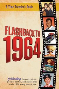 Cover image for Flashback to 1964 - Celebrating the pop culture, people, politics, and places.