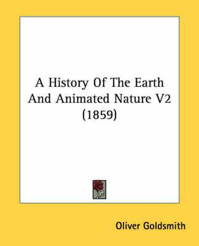 Cover image for A History of the Earth and Animated Nature V2 (1859)