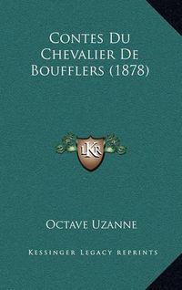 Cover image for Contes Du Chevalier de Boufflers (1878)