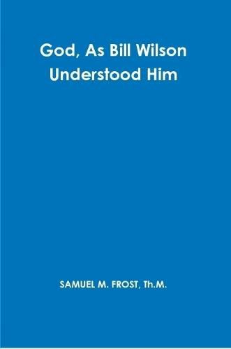 God, As Bill Wilson Understood Him