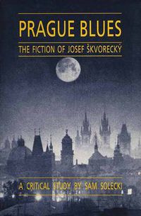 Cover image for Prague Blues: The Fiction of Josef Skvorecky