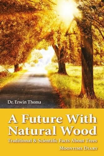 Cover image for A Future with Natural Wood: Traditional & Scientific Facts About Trees