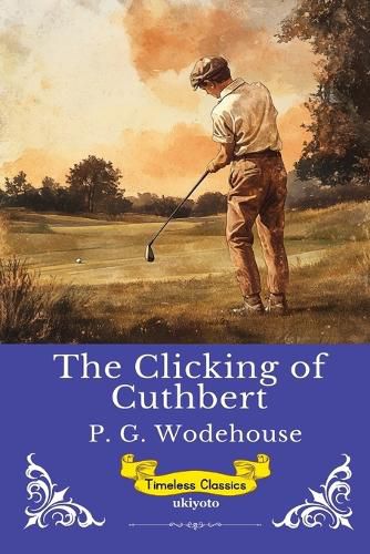 Cover image for The Clicking of Cuthbert Timeless Classics