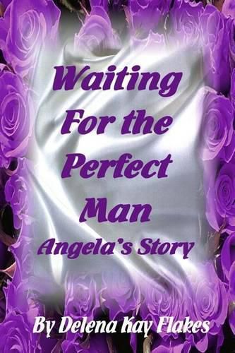 Cover image for Waiting for the Perfect Man: Angela's Story