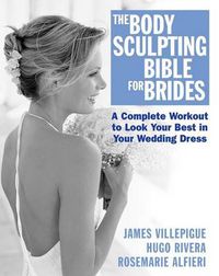 Cover image for Body Sculpting Bible for Brides: Look Your Best in Your Wedding Dress