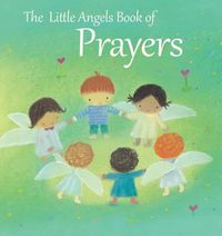 Cover image for The Little Angels Book of Prayers