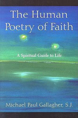 Cover image for The Human Poetry of Faith: A Spiritual Guide to Life