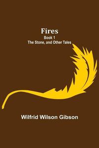 Cover image for Fires - Book 1: The Stone, and Other Tales