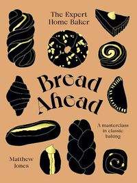 Cover image for Bread Ahead: The Expert Home Baker: A Masterclass in Classic Baking