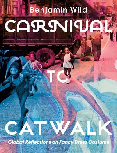 Cover image for Carnival to Catwalk: Global Reflections on Fancy Dress Costume