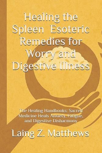 Cover image for Healing the Spleen - Esoteric Remedies for Worry and Digestive Illness