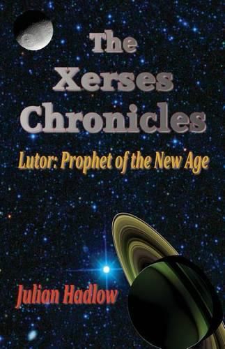 Cover image for The Xerses Chronicles: Lutor: Prophet of the New Age