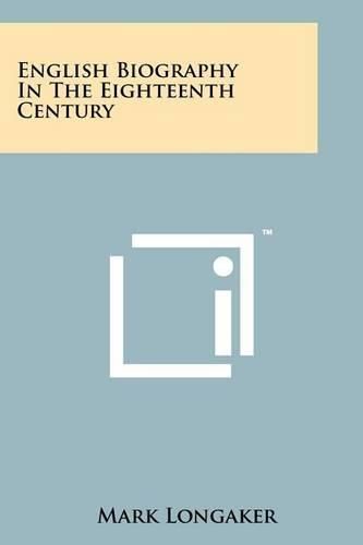 Cover image for English Biography in the Eighteenth Century