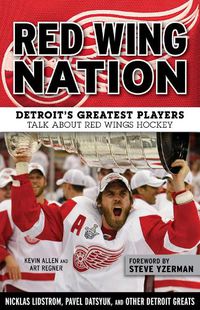 Cover image for Red Wing Nation: Detroit's Greatest Players Talk About Red Wings Hockey