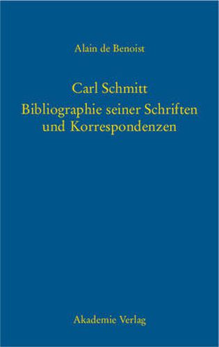 Carl Schmitt - Bibliographie seiner Schriften und Korrespondenzen