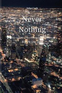 Cover image for Never Nothing: Blame the Tide