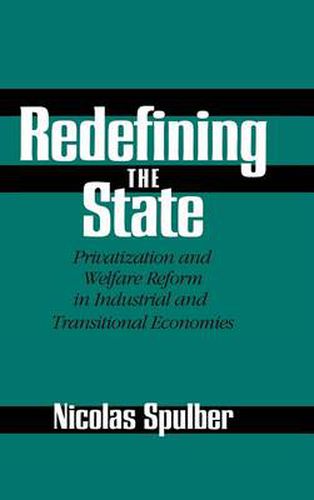 Cover image for Redefining the State: Privatization and Welfare Reform in Industrial and Transitional Economies