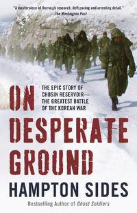Cover image for On Desperate Ground: The Marines at the Reservoir, the Korean War's Greatest Battle