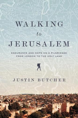 Cover image for Walking to Jerusalem: Endurance and Hope on a Pilgrimage from London to the Holy Land