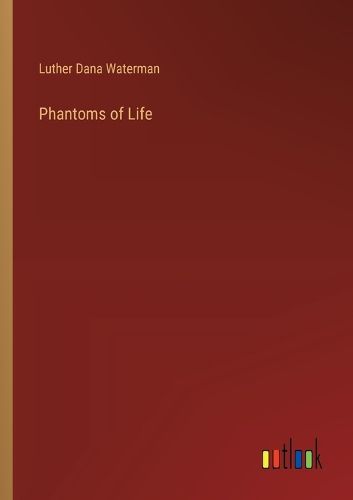 Phantoms of Life