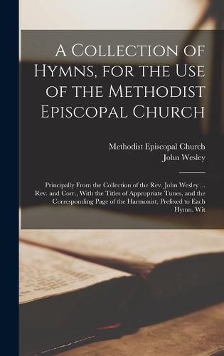 Cover image for A Collection of Hymns, for the Use of the Methodist Episcopal Church