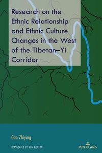 Cover image for Research on the Ethnic Relationship and Ethnic Culture Changes in the West of the Tibetan-Yi Corridor