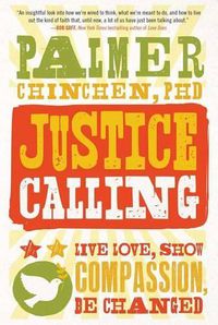 Cover image for Justice Calling: Live Love, Show Compassion, Be Changed