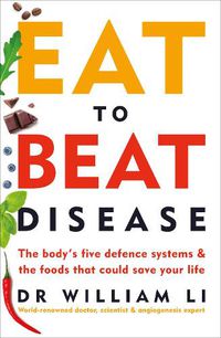 Cover image for Eat to Beat Disease: The Body's Five Defence Systems and the Foods that Could Save Your Life