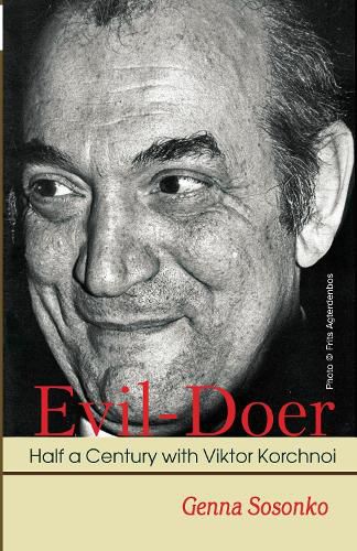 Cover image for Evil-Doer: Half a Century with Viktor Korchnoi