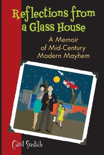 Cover image for Reflections from a Glass House: A Memoir of Mid-Century Modern Mayhem