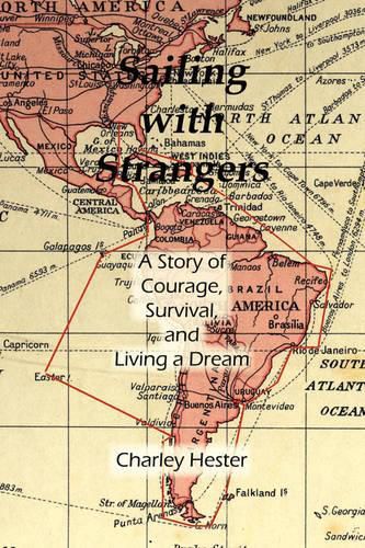 Cover image for Sailing with Strangers: A Story of Courage, Survival, and Living a Dream