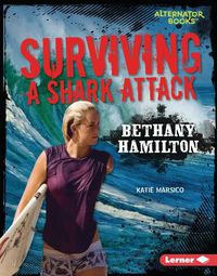 Cover image for Surviving a Shark Attack: Bethany Hamilton