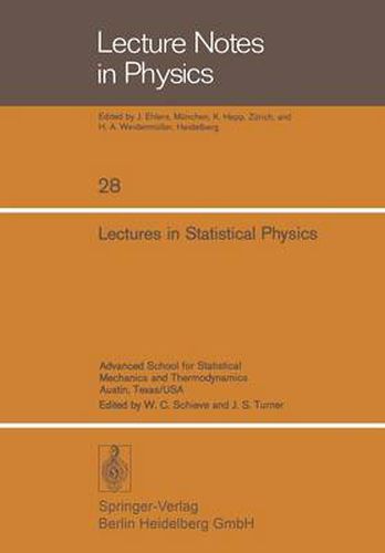 Lectures in Statistical Physics: Advanced School for Statistical Mechanics and Thermodynamics Austin, Texas/USA