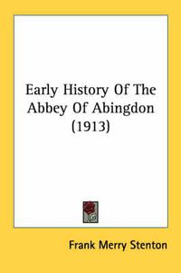 Cover image for Early History of the Abbey of Abingdon (1913)