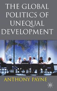 Cover image for The Global Politics of Unequal Development