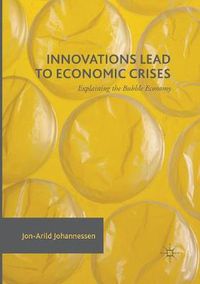 Cover image for Innovations Lead to Economic Crises: Explaining the Bubble Economy